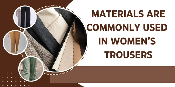 Materials Are Commonly Used in Women’s Trousers
