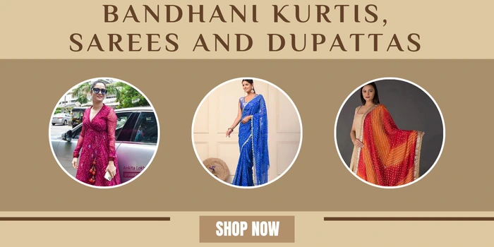 Bandhani Kurtis, Sarees and Dupattas