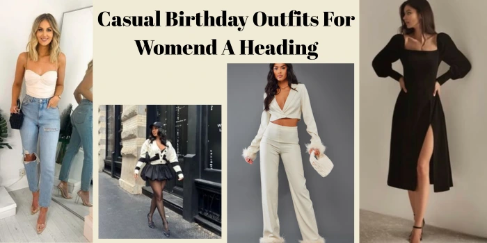 casual Birthday Outfits For Womend A Heading