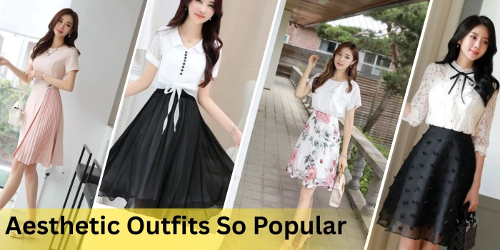 Aesthetic Outfits So Popular